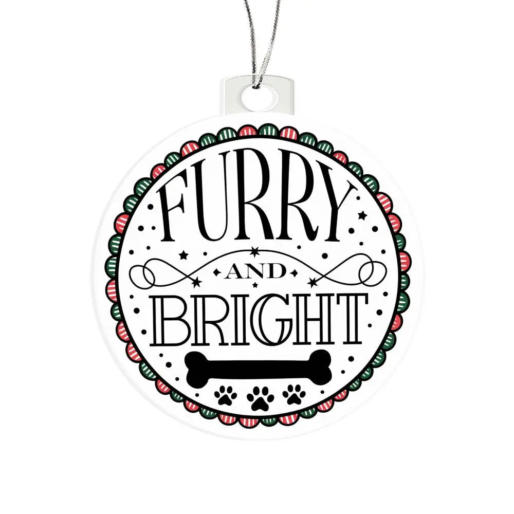 Dog Christmas Ornaments I Acrylic Ornaments I Furry and Bright