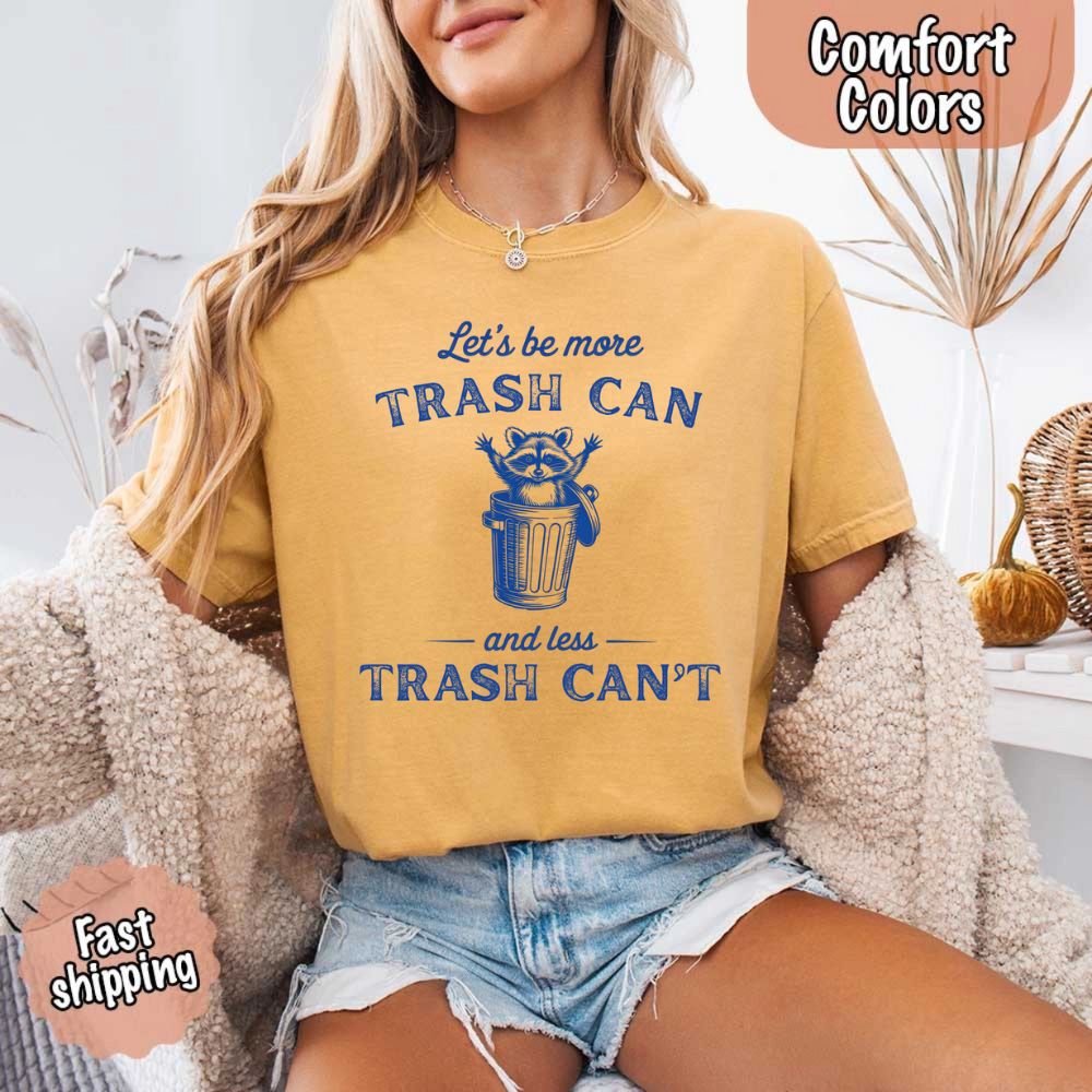 Comfort Colors Let’s Be More Trash Can Raccoon Funny T-Shirt - Ever Trendy Essentials