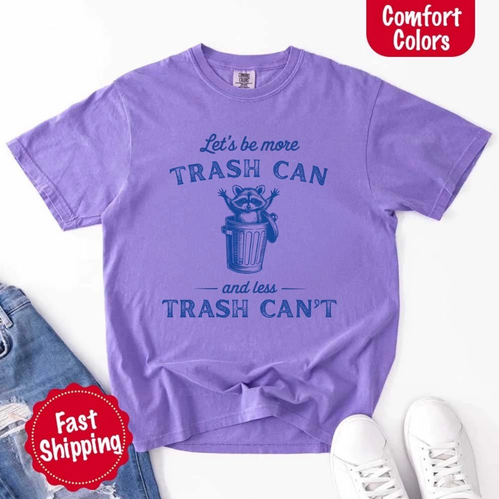 Comfort Colors Let’s Be More Trash Can Raccoon Funny T-Shirt - Ever Trendy Essentials