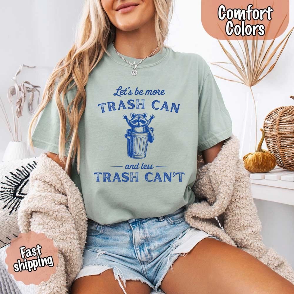 Comfort Colors Let’s Be More Trash Can Raccoon Funny T-Shirt - Ever Trendy Essentials