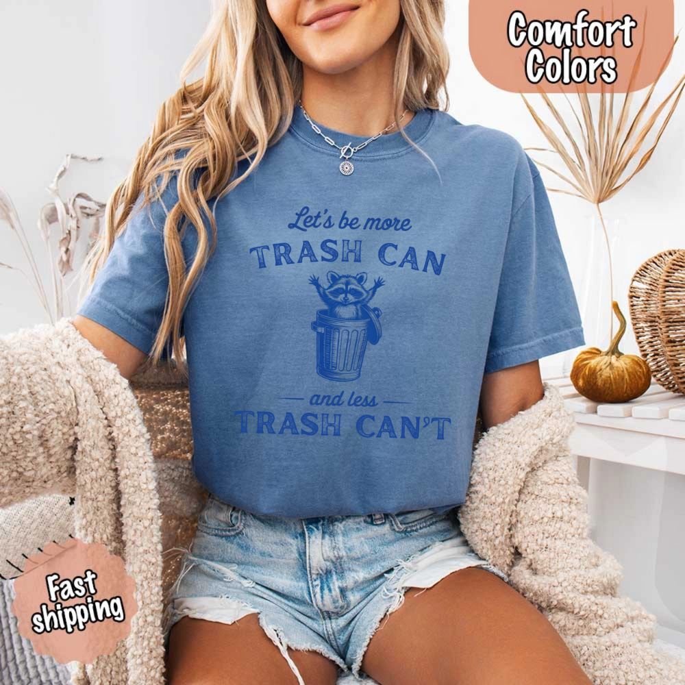 Comfort Colors Let’s Be More Trash Can Raccoon Funny T-Shirt - Ever Trendy Essentials