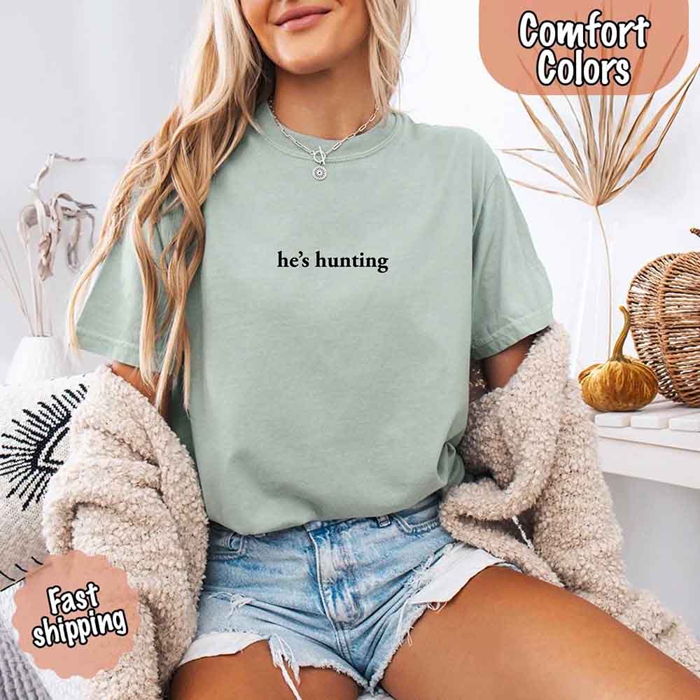 He’s Hunting – Funny Outdoor Lifestyle Shirt for Women - Ever Trendy Essentials