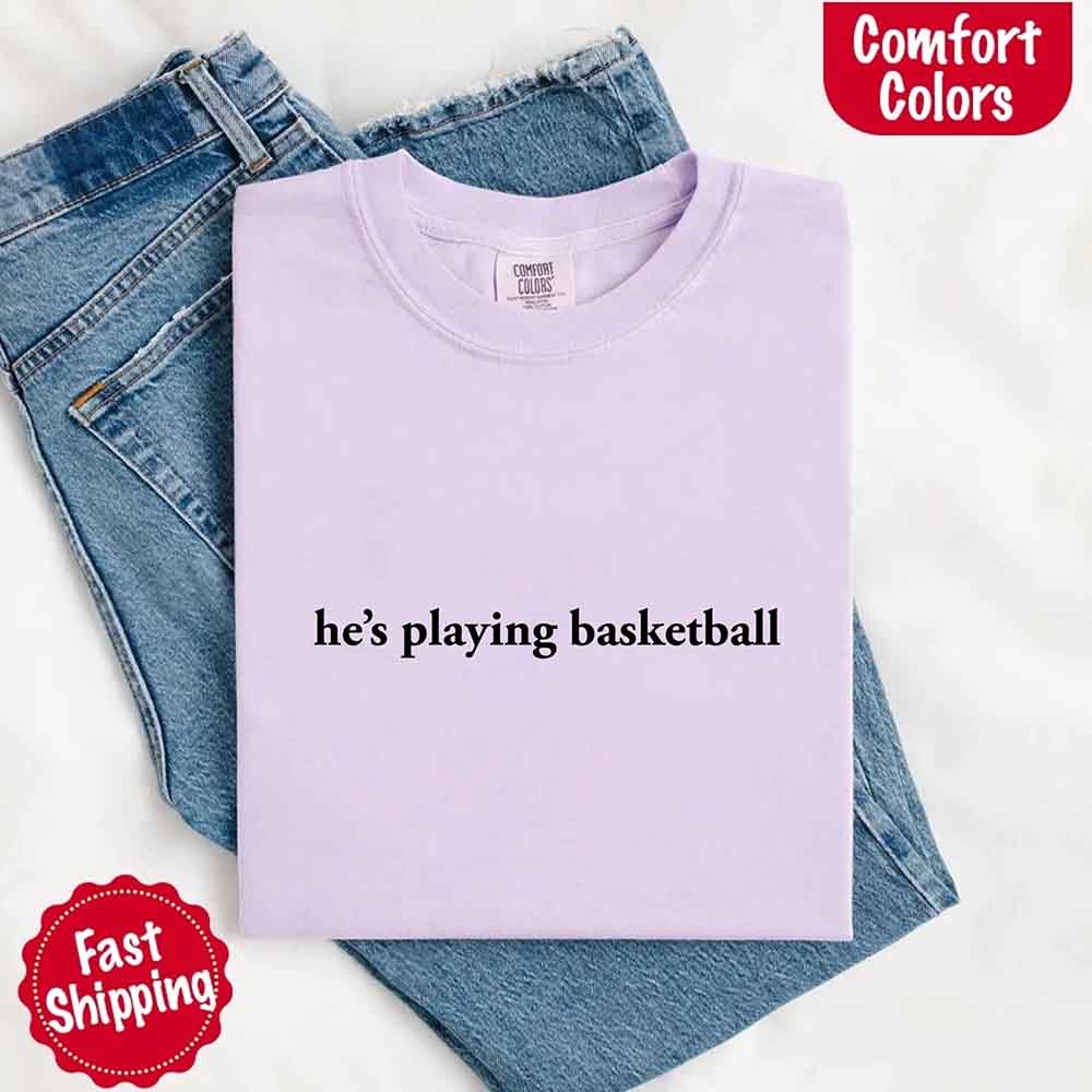 He’s Playing Basketball – Funny Sports Girlfriend Shirt for Women - Ever Trendy Essentials