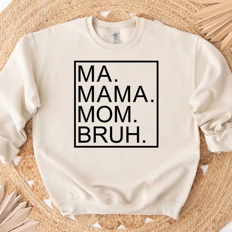 Ma Mama Mom Bruh Sweatshirt - Ever Trendy Essentials