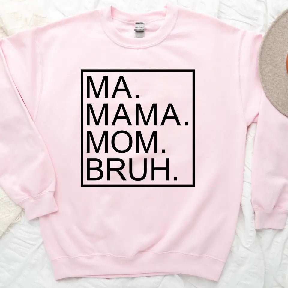 Ma Mama Mom Bruh Sweatshirt - Ever Trendy Essentials