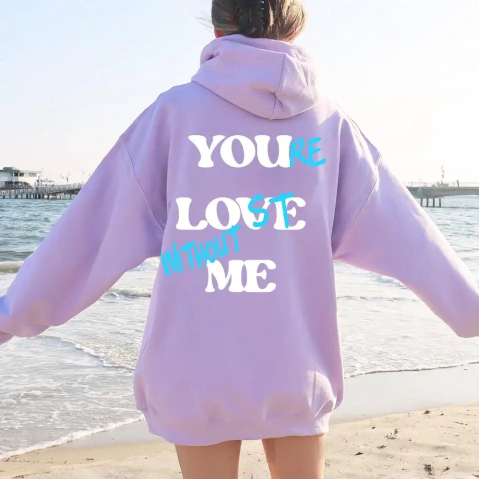 You're Lost Without Me Hoodie - Ever Trendy Essentials