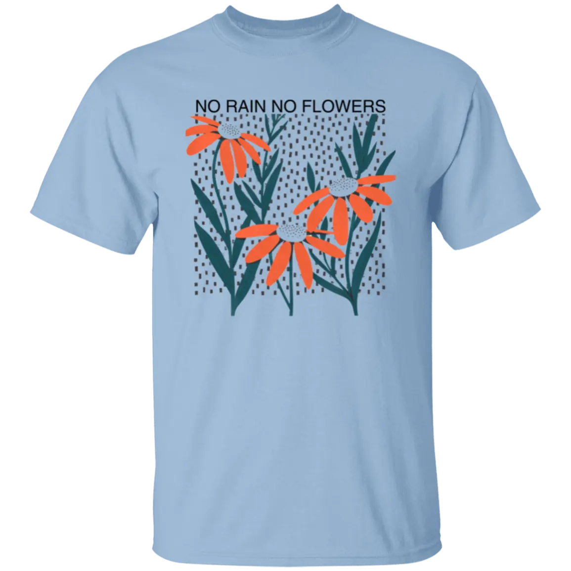 No Rain No Flowers I Apparel - Ever Trendy Essentials