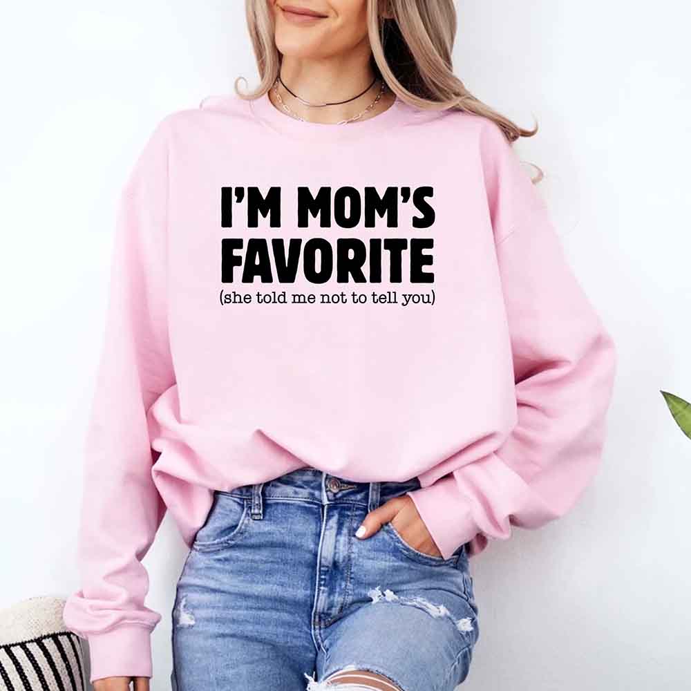 I'm Mom's Favorite Sweatshirt - Funny Gift for Son or Daughter
