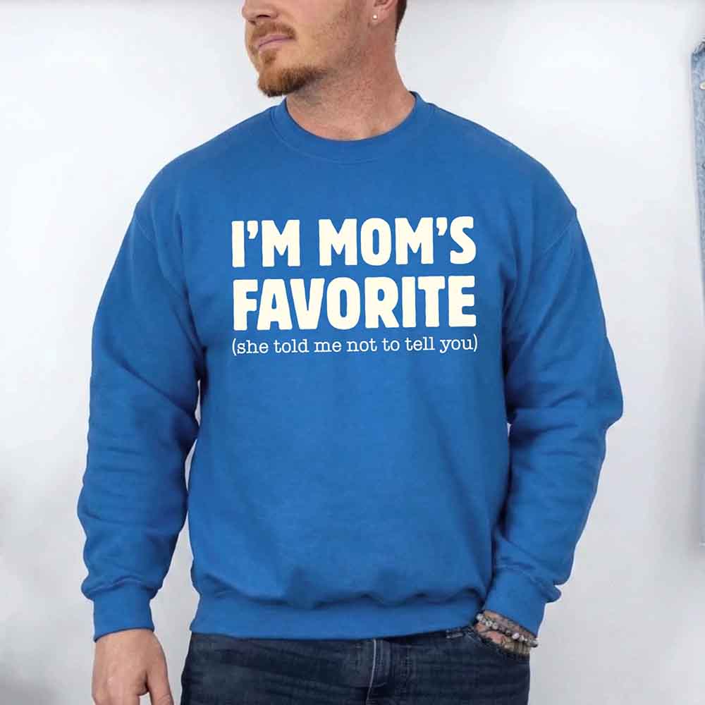 I'm Mom's Favorite Sweatshirt - Funny Gift for Son or Daughter