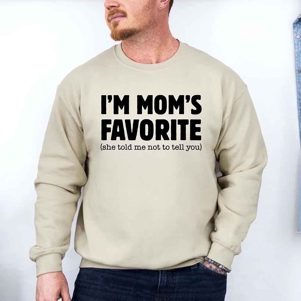 I'm Mom's Favorite Sweatshirt - Funny Gift for Son or Daughter