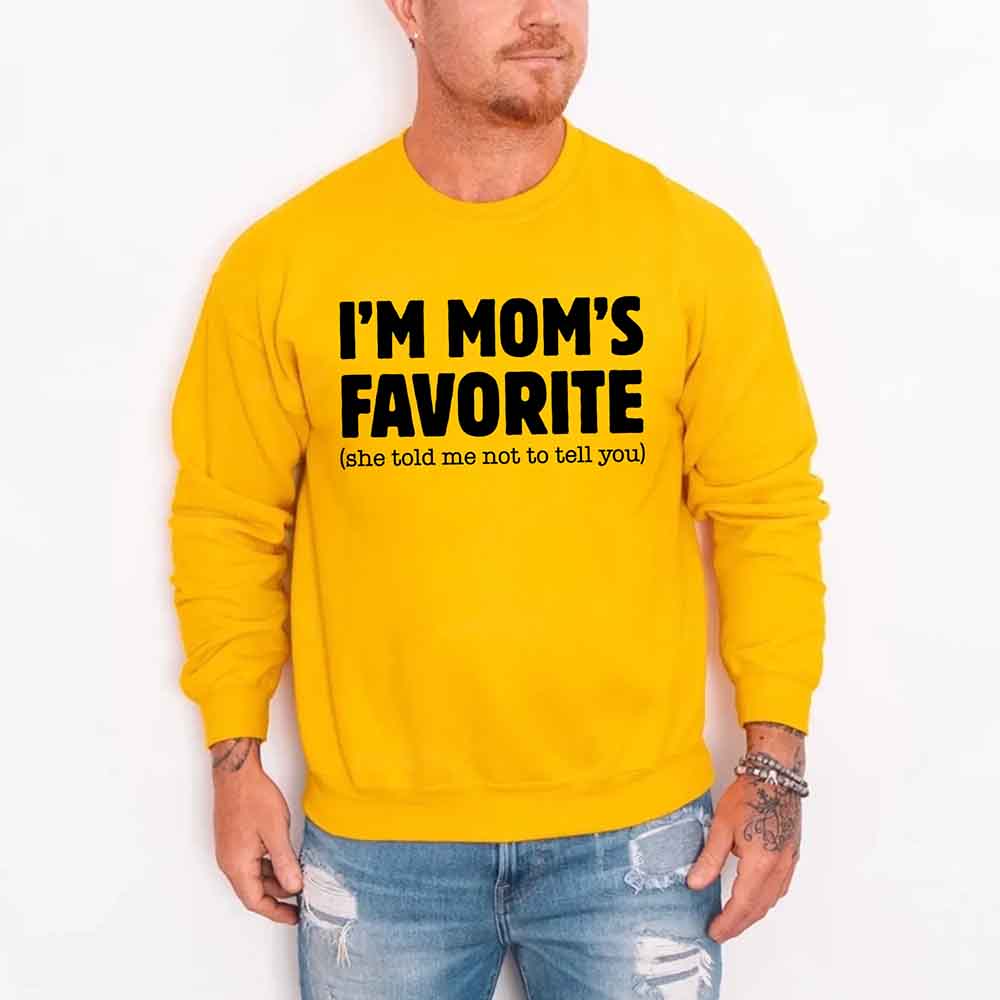 I'm Mom's Favorite Sweatshirt - Funny Gift for Son or Daughter