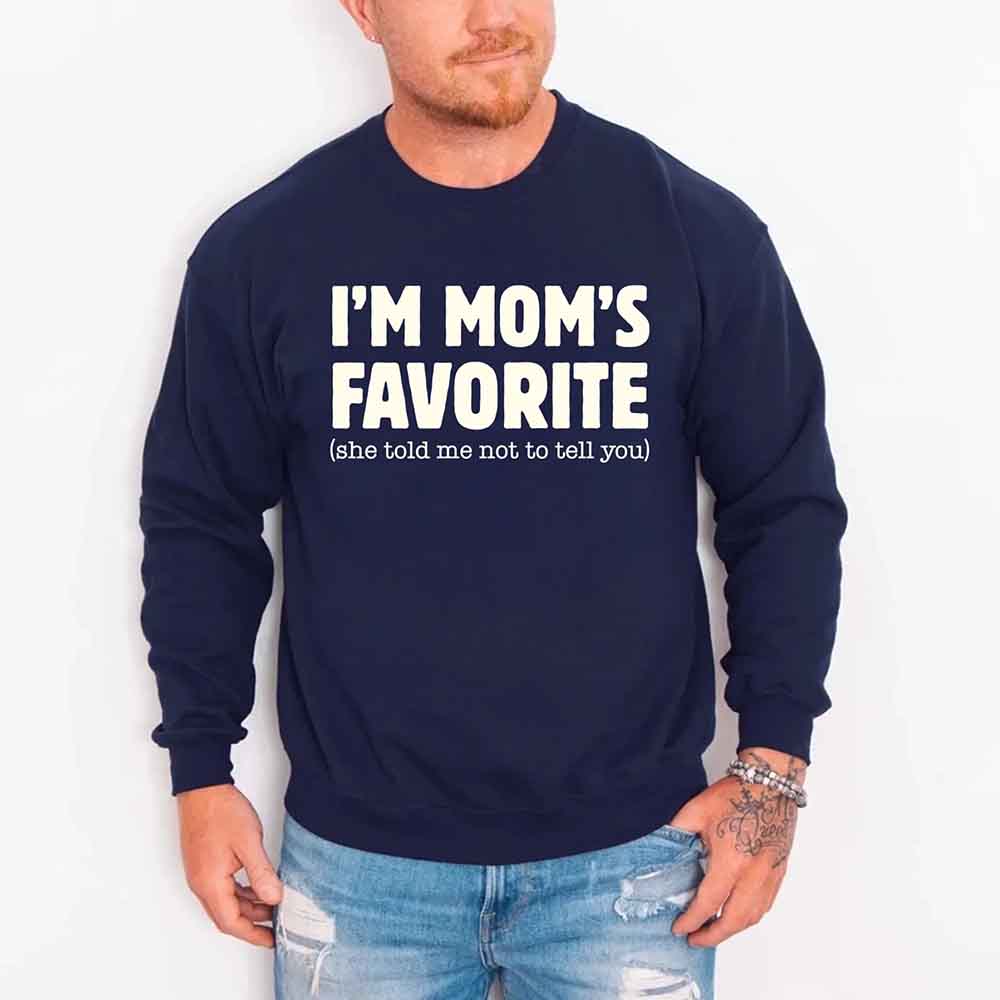 I'm Mom's Favorite Sweatshirt - Funny Gift for Son or Daughter
