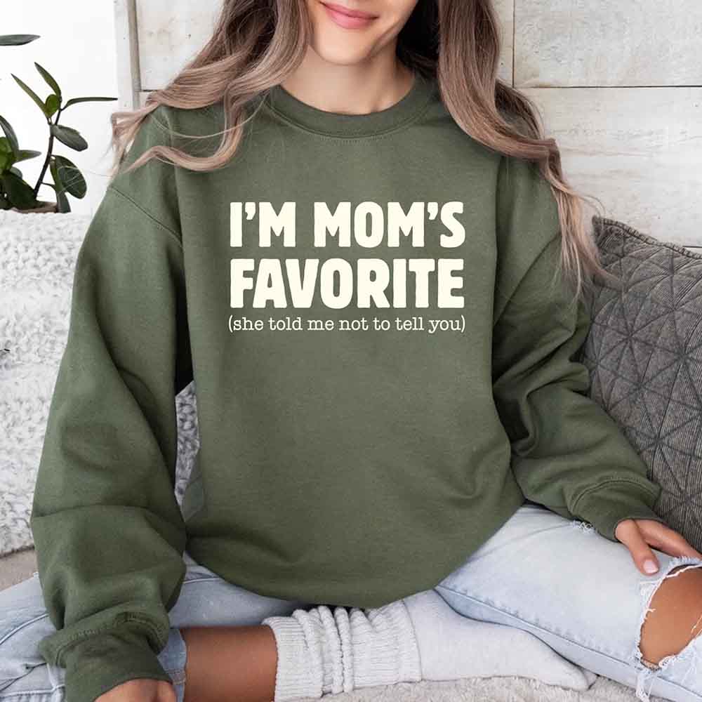 I'm Mom's Favorite Sweatshirt - Funny Gift for Son or Daughter