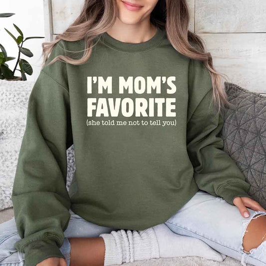 I'm Mom's Favorite Sweatshirt - Funny Gift for Son or Daughter