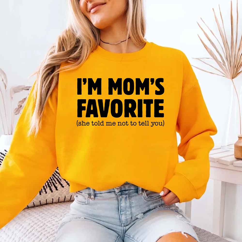 I'm Mom's Favorite Sweatshirt - Funny Gift for Son or Daughter