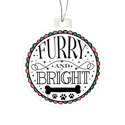 Dog Christmas Ornaments I Acrylic Ornaments I Furry and Bright - Ever Trendy Essentials