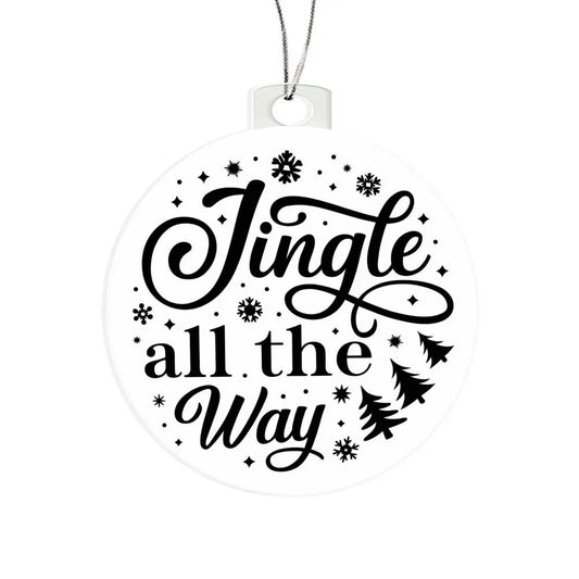 Christmas Ornament I Christmas Tree Decorations I Acrylic Ornament I Jingle All The Way - Ever Trendy Essentials