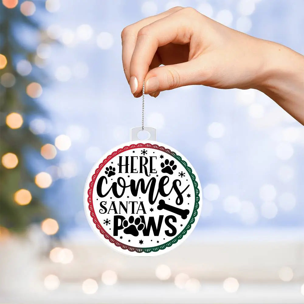 Dog Christmas Ornaments I Acrylic Ornaments I Here Comes Santa Paws - Ever Trendy Essentials