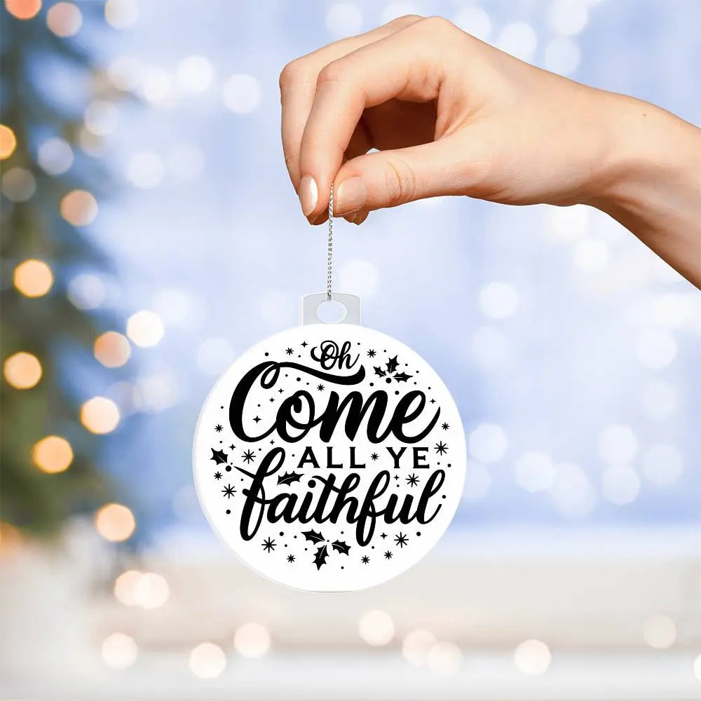 Christmas Ornament I Christmas Tree Decorations I Acrylic Ornament I Oh Come All Ye Faithful - Ever Trendy Essentials