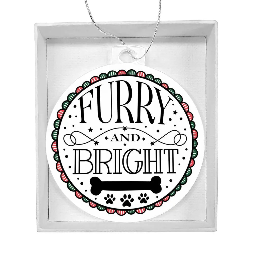 Dog Christmas Ornaments I Acrylic Ornaments I Furry and Bright - Ever Trendy Essentials