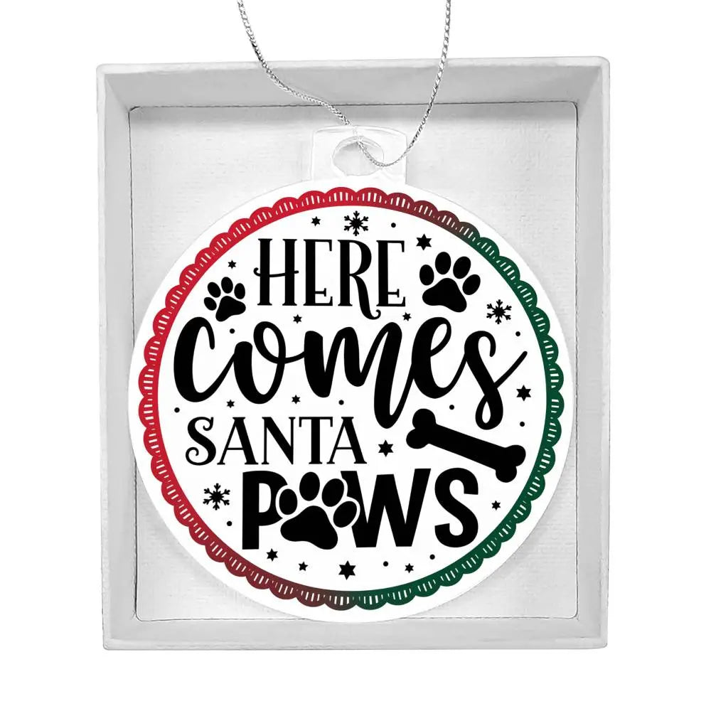 Dog Christmas Ornaments I Acrylic Ornaments I Here Comes Santa Paws - Ever Trendy Essentials