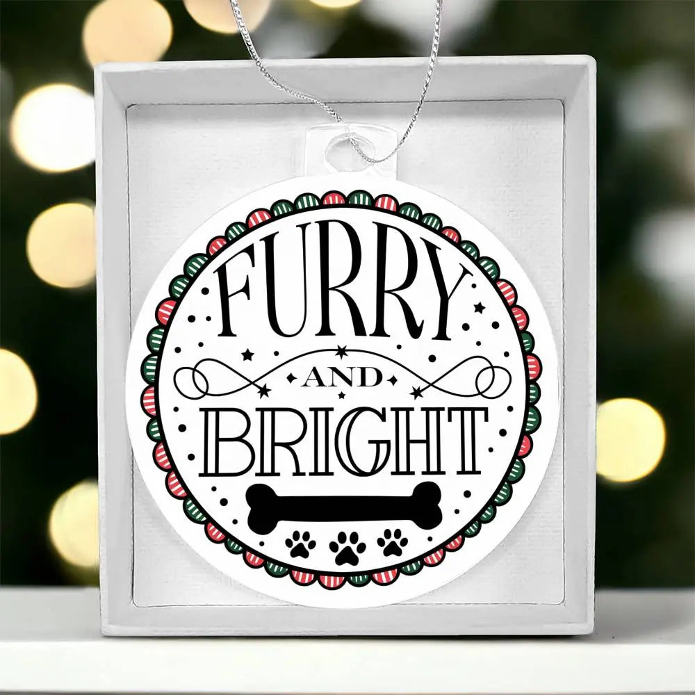 Dog Christmas Ornaments I Acrylic Ornaments I Furry and Bright - Ever Trendy Essentials