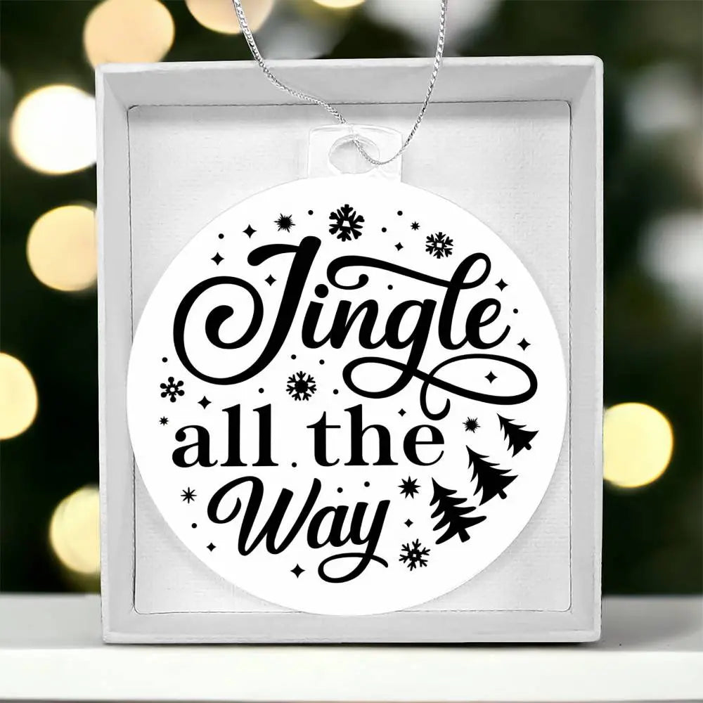 Christmas Ornament I Christmas Tree Decorations I Acrylic Ornament I Jingle All The Way - Ever Trendy Essentials