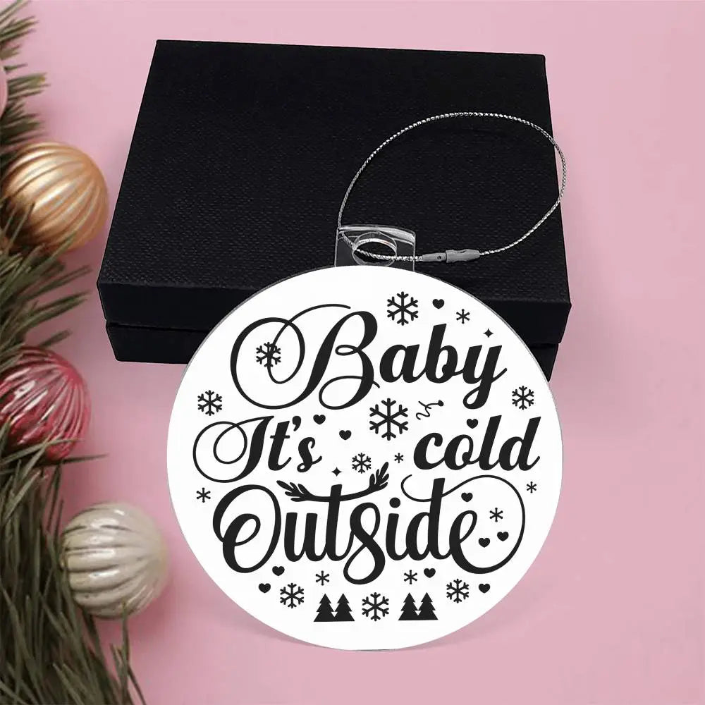 Christmas Ornament I Christmas Tree Decorations I Acrylic Ornament I Baby Its Cold Outside - Ever Trendy Essentials