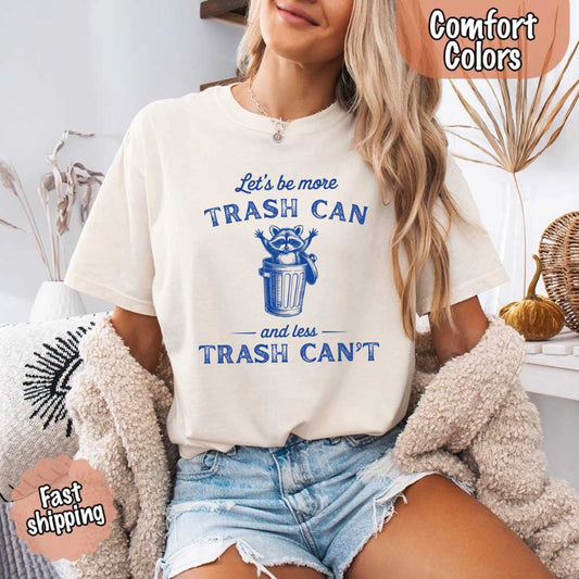 Comfort Colors Let’s Be More Trash Can Raccoon Funny T-Shirt - Ever Trendy Essentials