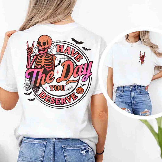 Have The Day You Deserve Shirt – Funny Motivational Quote Tee for Women - Ever Trendy Essentials