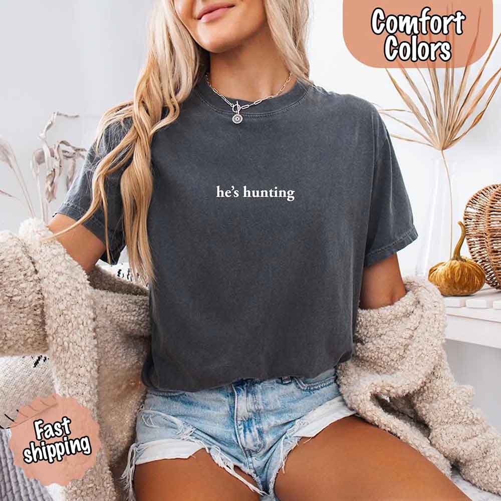 He’s Hunting – Funny Outdoor Lifestyle Shirt for Women - Ever Trendy Essentials