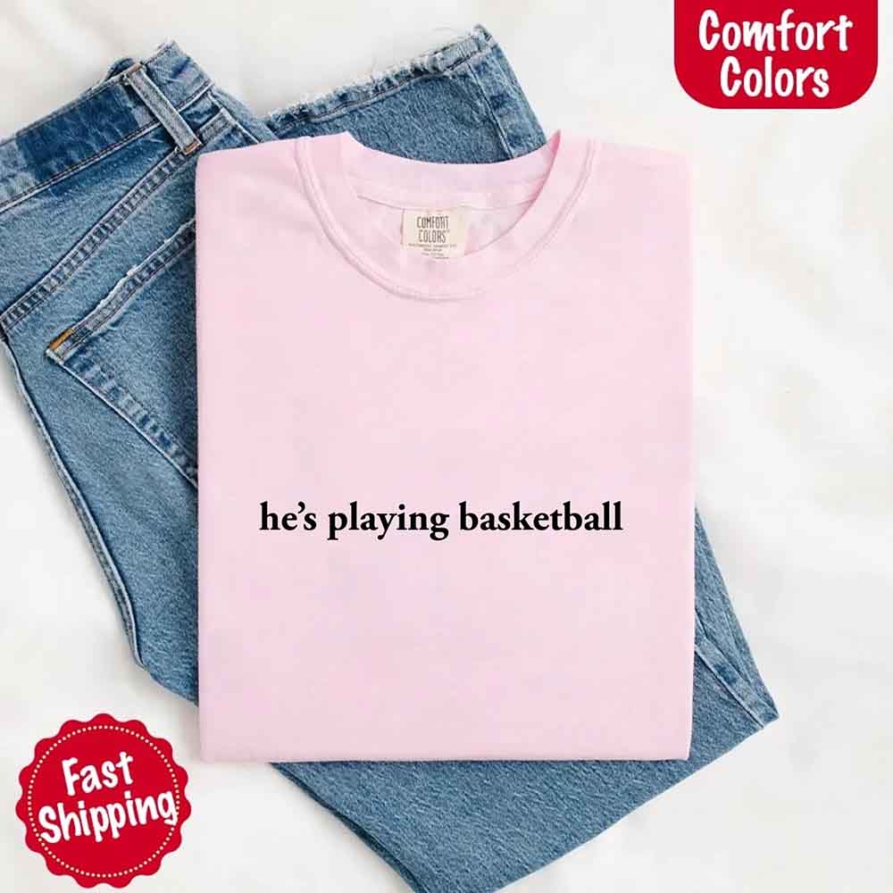 He’s Playing Basketball – Funny Sports Girlfriend Shirt for Women - Ever Trendy Essentials