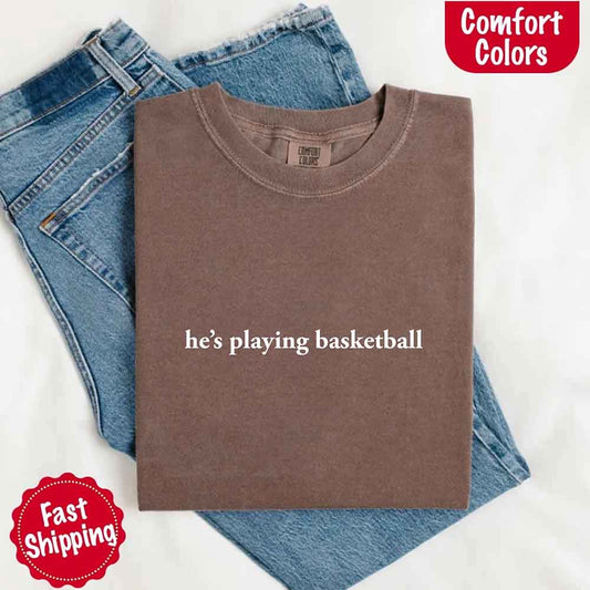 He’s Playing Basketball – Funny Sports Girlfriend Shirt for Women - Ever Trendy Essentials