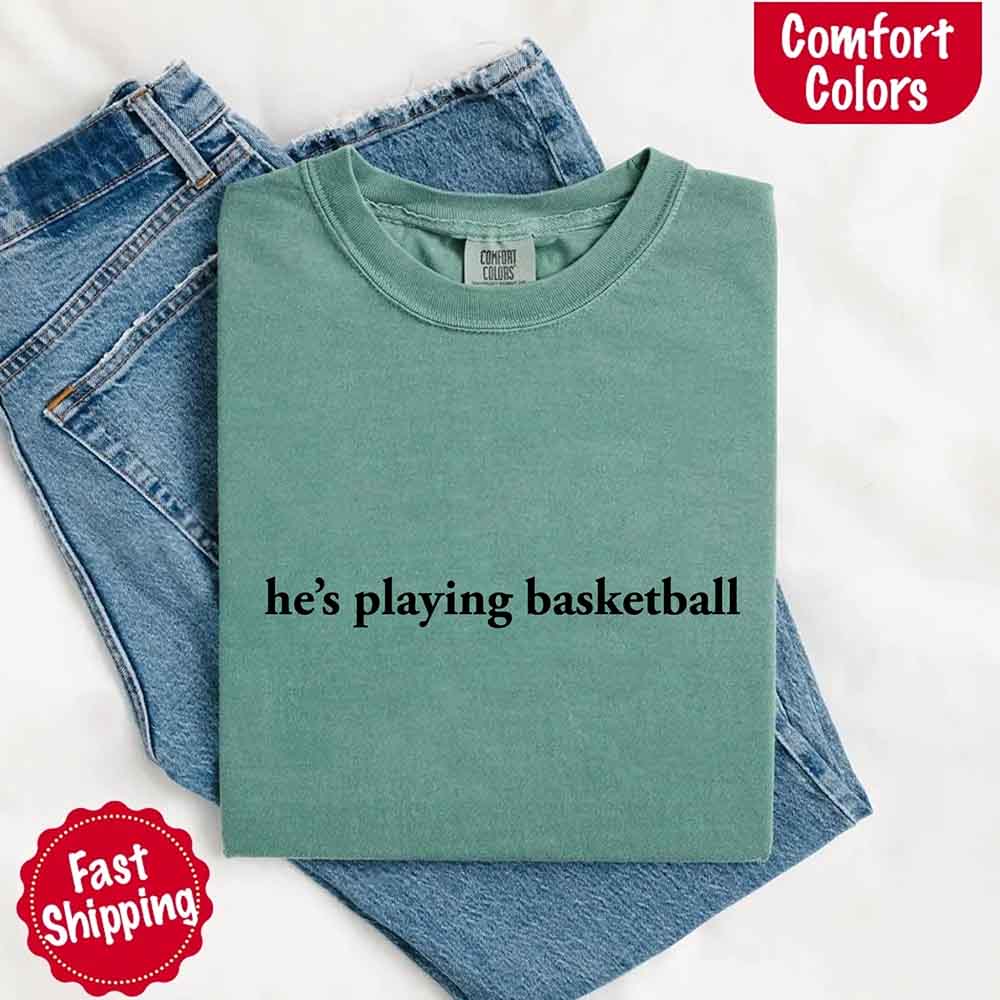 He’s Playing Basketball – Funny Sports Girlfriend Shirt for Women - Ever Trendy Essentials