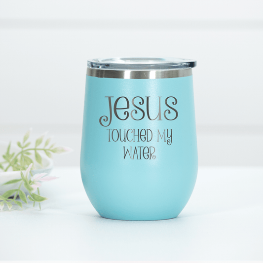 Jesus Touched My Water Wine Tumbler - Ever Trendy Essentials