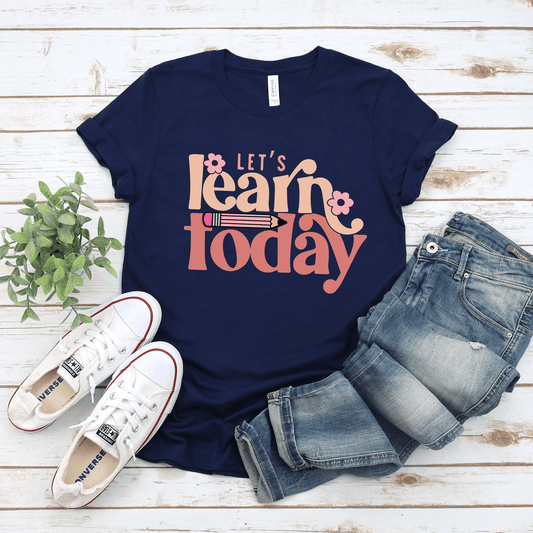 Let's Learn Today Tee - Ever Trendy Essentials