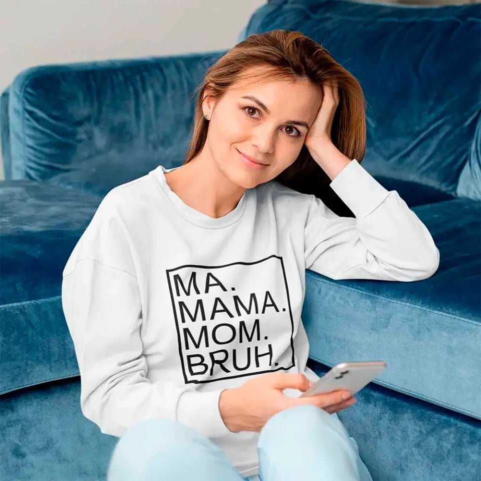 Ma Mama Mom Bruh Sweatshirt - Ever Trendy Essentials
