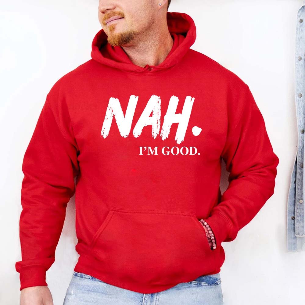NAH I’m Good Graphic Hoodie – Unisex Comfortable Attitude Wear - Ever Trendy Essentials