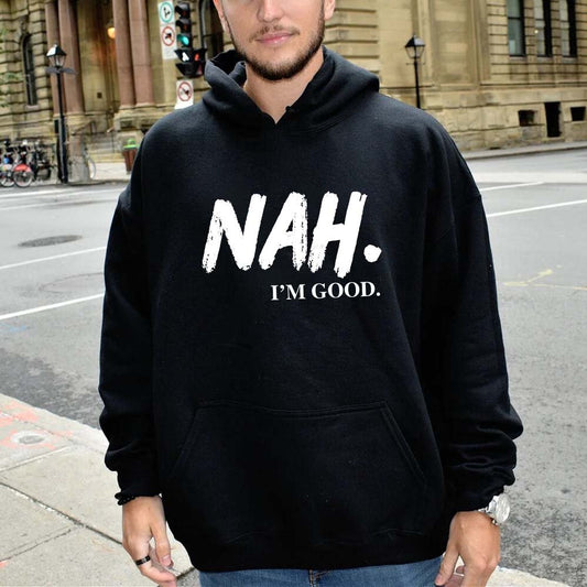 NAH I’m Good Graphic Hoodie – Unisex Comfortable Attitude Wear - Ever Trendy Essentials