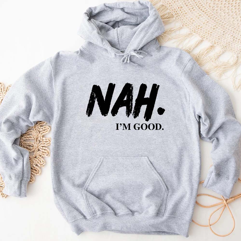 NAH I’m Good Graphic Hoodie – Unisex Comfortable Attitude Wear - Ever Trendy Essentials
