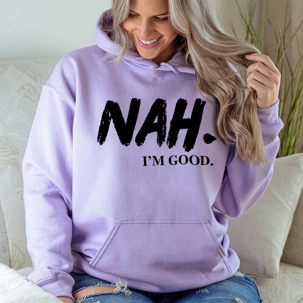 NAH I’m Good Graphic Hoodie – Unisex Comfortable Attitude Wear - Ever Trendy Essentials