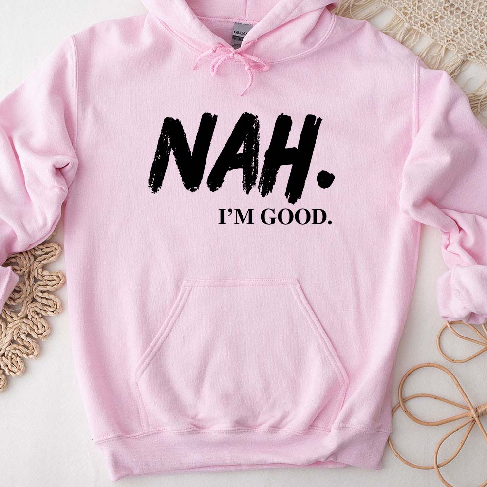 NAH I’m Good Graphic Hoodie – Unisex Comfortable Attitude Wear - Ever Trendy Essentials