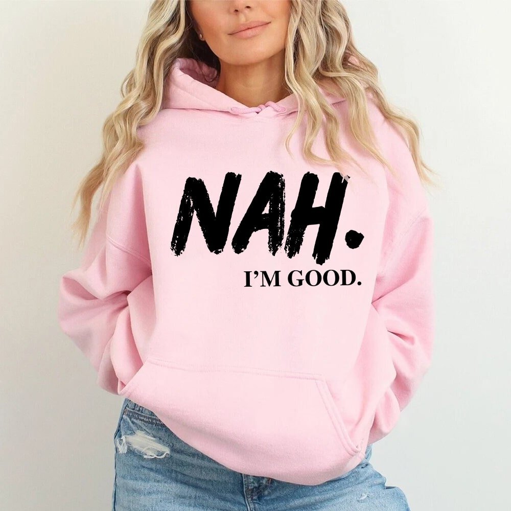 NAH I’m Good Graphic Hoodie – Unisex Comfortable Attitude Wear - Ever Trendy Essentials