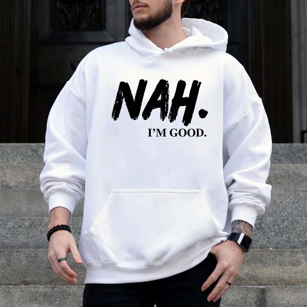 NAH I’m Good Graphic Hoodie – Unisex Comfortable Attitude Wear - Ever Trendy Essentials