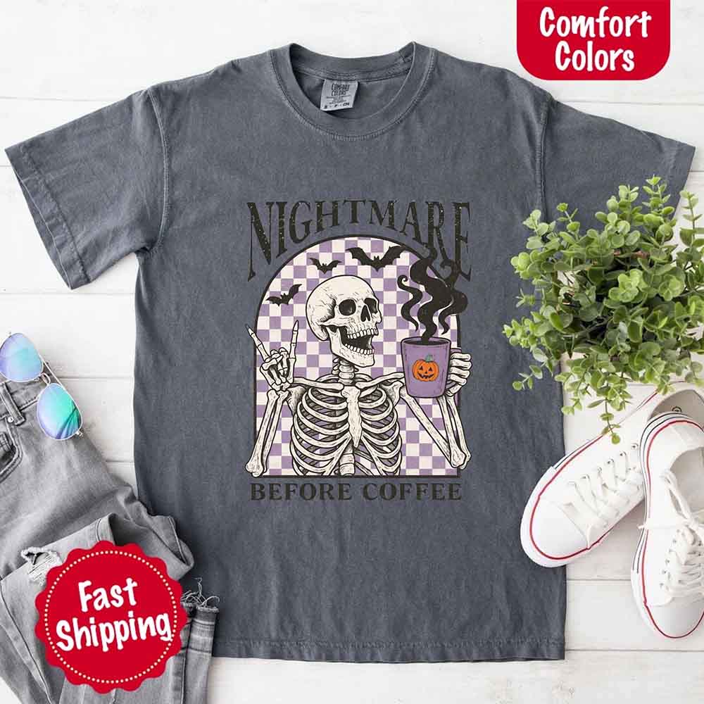Nightmare Before Coffee Comfort Colors Shirt – Skeleton Funny Halloween Tee - Ever Trendy Essentials