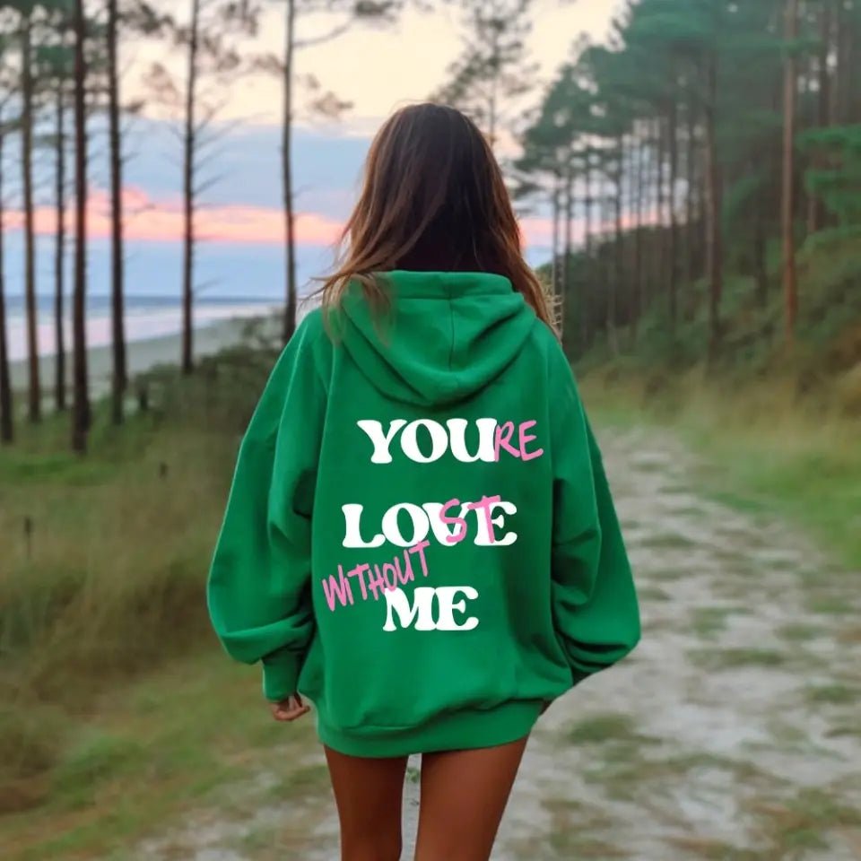 You're Lost Without Me Hoodie - Ever Trendy Essentials