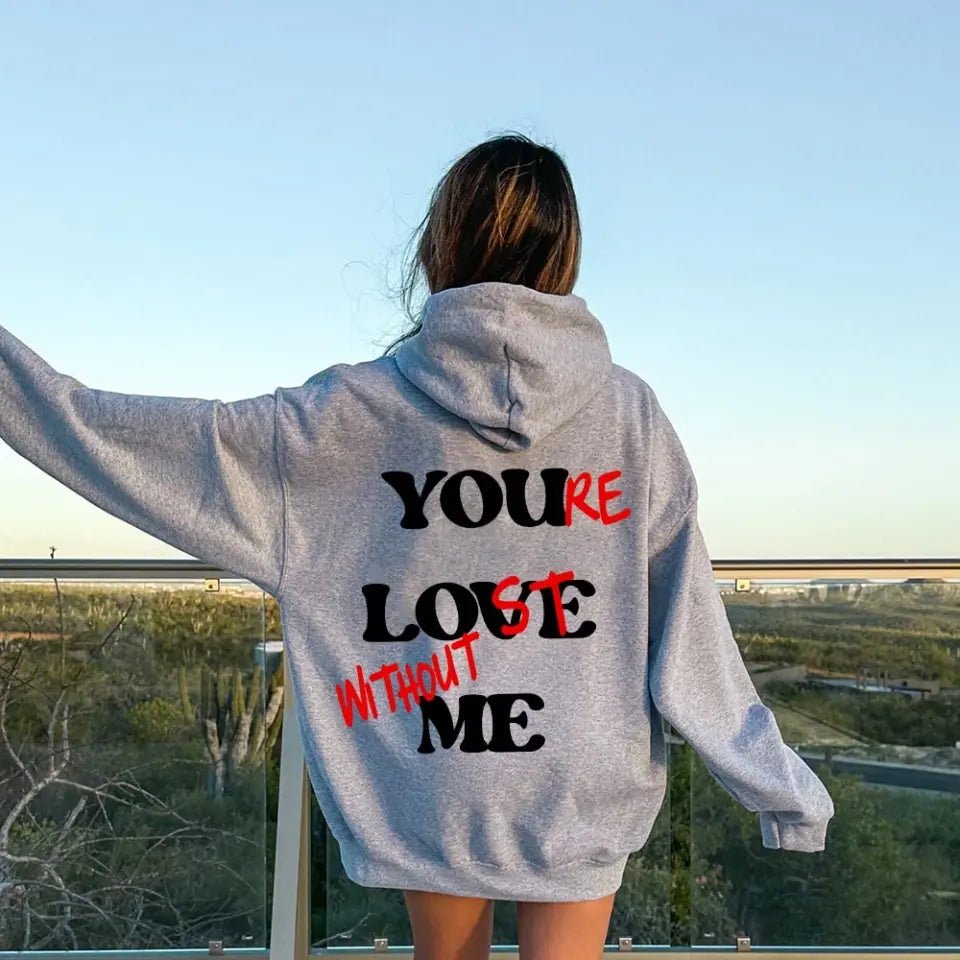 You're Lost Without Me Hoodie - Ever Trendy Essentials