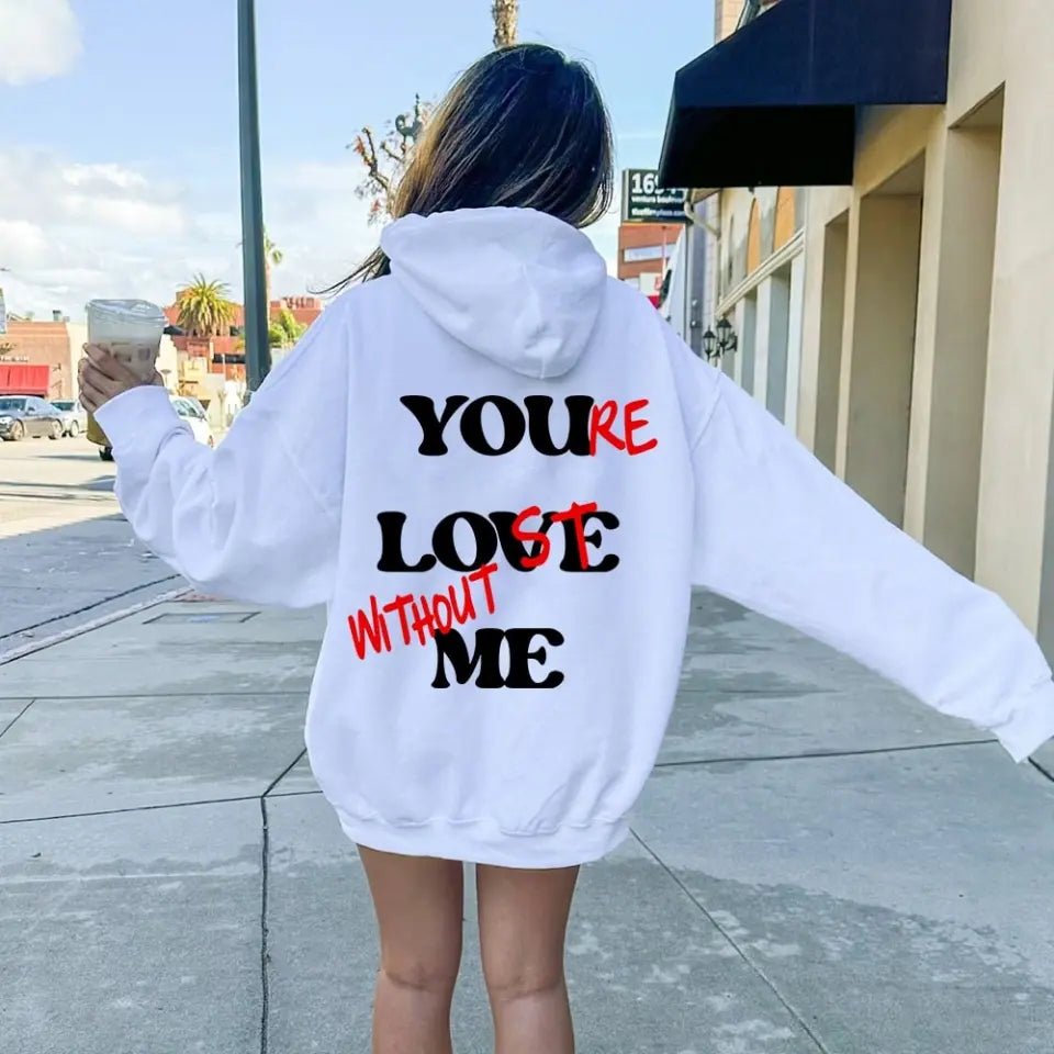You're Lost Without Me Hoodie - Ever Trendy Essentials