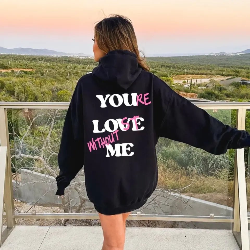You're Lost Without Me Hoodie - Ever Trendy Essentials